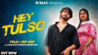 Hey Tulso • Poonam Bhardwaj • IK Baaz • Official video