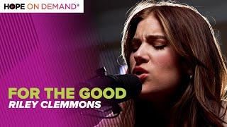 Riley Clemmons - For The Good