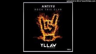 Antiyu - Rock This Club (Original Mix)