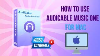 How to Convert Music with AudiCable Audio Recorder for Mac - Works for V2.0.0 or Later