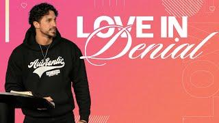 "Love in Denial: The Truth About Relationships & Red Flags" | Pastor Bobby Chandler