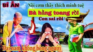 Bí ẩn về nồi cơm thầy thích minh tuệ tại sao ceo Nguyễn phương hằng rung sợ, đại nam vấn bóng người