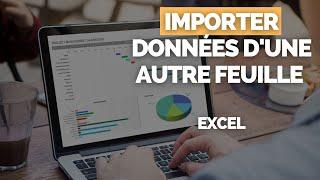 Récupérer des Données dans Une Autre Feuille / Onglet du Même Classeur Excel [TUTORIEL]