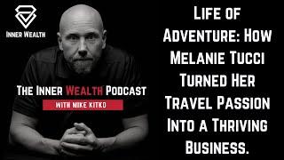 Life of Adventure: How Melanie Tucci Turned Her Travel Passion Into a Thriving Business.