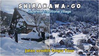 SHIRAKAWA – GO | Travel without Tour | A Day Trip From Kanazawa