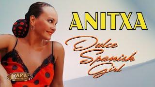 ANITXA - DULCE SPANISH GIRL VIDEO OFICIAL