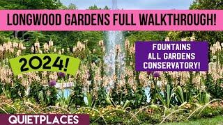 Longwood Gardens Full Walkthrough! Fountains, Outdoor Gardens & Conservatory! 2024!  Early Summer!