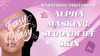 Mastering Photoshop: Easy Guide to Alpha Masking for Second Life Skin