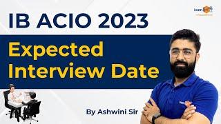 IB ACIO 2023 Expected Interview Date || IB ACIO Interview || By Ashwini Sir