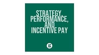 Linking Strategy, Performance, and Incentive Pay