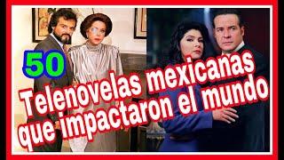 50 Mejores Telenovelas Mexicanas que fueron un éxito