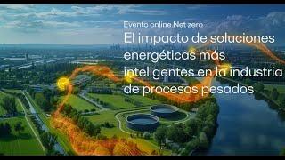 El impacto de soluciones energéticas más inteligentes para la industria de procesos pesados