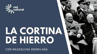 El Fin de la II Guerra Mundial y  la Cortina de Hierro - Red Cultural - Magdalena Merbilháa