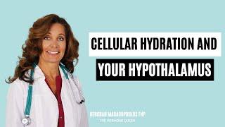 Cellular Hydration and Your Hypothalamus