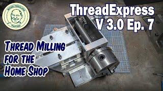 ThreadExpress V3. Ep.7 How To Build a Thread Milling Attachment for Your Knee Mill.