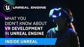 What You Didn't Know About VR Development in Unreal Engine | Inside Unreal