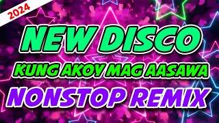 NEW DISCO KUNG AKOY MAG AASAWA NONSTOP REMIX 2024