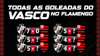 TODAS AS GOLEADAS DO VASCO EM CIMA DO FLAMENGO