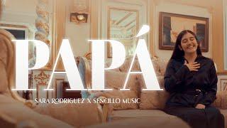 PAPÁ | Sara Rodriguez | Sencillo Music | DÍA DEL PADRE