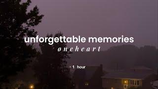 unforgettable memories - øneheart | 1 hour