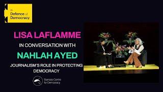 Lisa LaFlamme in conversation with Nahlah Ayed: Journalism's role in protecting democracy