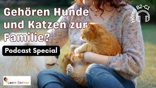 Podcast 10: Hunde und Katzen | Cats and Dogs | Podcast Special | Hören | Learn German | B2