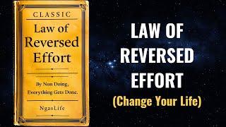 Law of Reversed Effort - By Non Doing, Everything Gets Done Audiobook