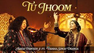 TU JHOOM - Abida Parveen Ji ft Varsha Singh Dhanoa - Live in Dubai