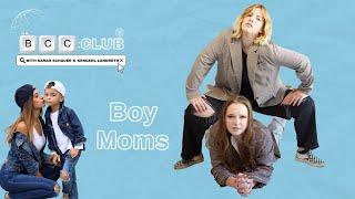 91: Boy Moms | The BCC Club Podcast