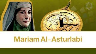 Who is the Muslim astronomer “Mariam AL-Asturlabi”?