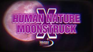 Human Nature X Moonstruck 