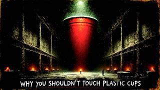 "Why You SHOULDN'T Touch Plastic Cups" | Creepypasta