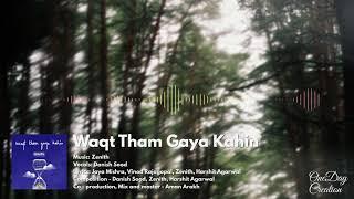 Waqt Tham Gaya Kahin - Zenith (Full Audio Song) | One Day Creation 