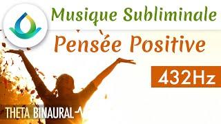 Musique Subliminale Positive | MESSAGES SUBLIMINAUX PUISSANTS pour la Pensée Positive