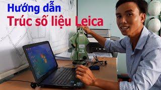 Hướng dẫn trút số liệu máy Leica | How to Data Transfer Leica