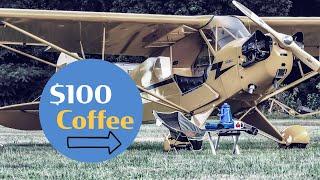 Forget the $100 Hamburger, go for the $100 Cup Of Coffee. Grass Strips & Fresh Coffee Grounds