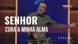 Senhor Cura minha Alma | Pr. Manoel Oliveira | New Life Church