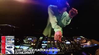 DJ WILDPARTY / Lost Decade FUKUOKA 20180525