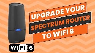 Upgrade your Spectrum router to WIFI 6