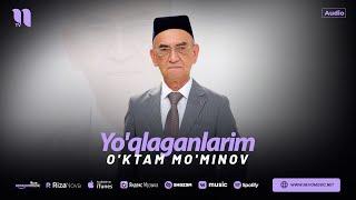 O'ktam Mo'minov - Yo'qlaganlarim (audio 2024)