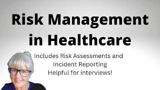 Risk Management in healthcare - simple overview includes Risk Assessment and Incident Reporting