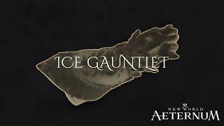 Ice Gauntlet Abilities New World Aeternum