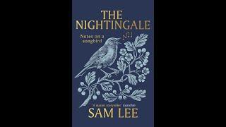 The Nightingale - Notes on a songbird with author and musician Sam Lee.