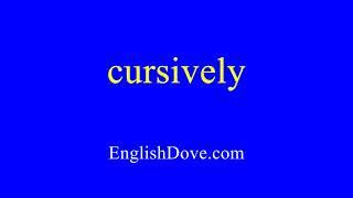 How to pronounce cursively in American English