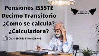 PENSIONES ISSSTE DECIMO TRANSITORIO / COMO SE CALCULA LA PENSION DECIMO TRANSITORIO ISSSTE