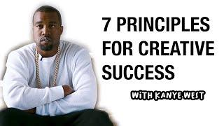 KANYE WEST - 7 PRINCIPLES FOR CREATIVE SUCCESS