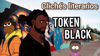 Clichés literarios: TOKEN BLACK - y los personajes token