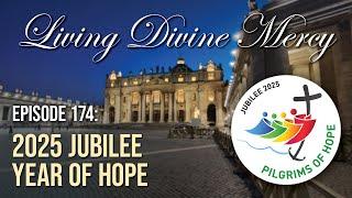 Jubilee Year of Hope - Living Divine Mercy (EWTN) Ep. 174 w/ Fr. Chris Alar, MIC