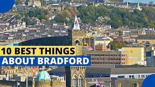 10 Best Things About Living in Bradford England