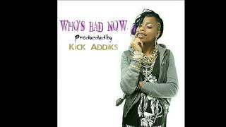 Who's Bad Now Produced by: Kick Addiks